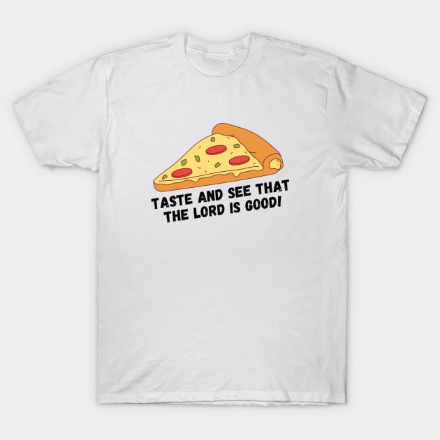 Taste and see that the Lord is good T-Shirt by Eternity Seekers